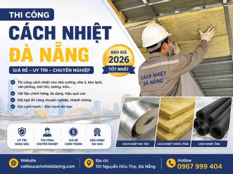 Thi Công Cách Nhiệt Đà Nẵng Giá Rẻ, Uy Tín | Báo Giá 2026
